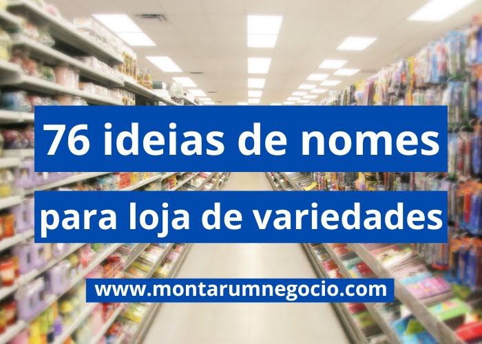 Nomes para lojas de variedades 96 Ideias criativas