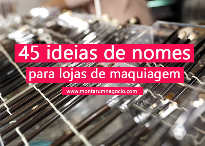 45 nomes para lojas de maquiagem: Lista e dicas para te inspirar!